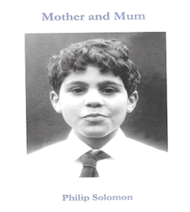 Philip Solomon Mother and Mum Memoir